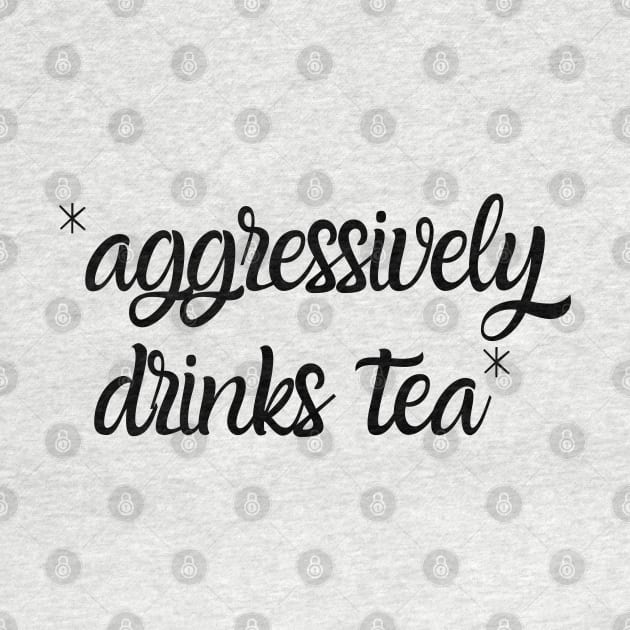 Aggressively Drinks Tea Funny by Zen Cosmos Official